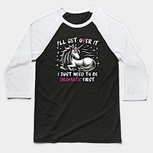 I Just Need To Be Dramatic Lazy Unicorn Gift Baseball T-Shirt